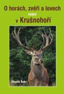O horách, zvěři a lovech nejen v Krušnohoří - cena, porovnanie