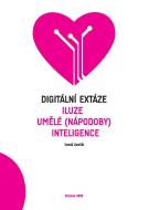 Digitální extáze - Iluze umělé (nápodoby) inteligence - cena, porovnanie