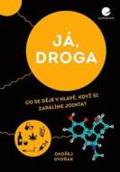 Já, droga - Co se děje v hlavě, když si zapálíme jointa? - cena, porovnanie