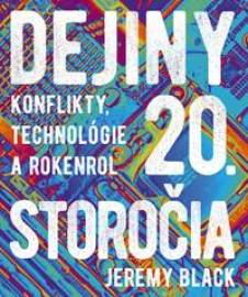 Dejiny 20. storočia: Konflikty, technológie a rokenrol