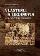 Vlastenci a hrdinovia - Slováci v prvom odboji - cena, porovnanie