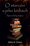 O starcovi a jeho knihách: Novodobý mýtus - cena, porovnanie