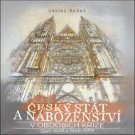 Český stát a náboženství v obdobích krize 1547-1620 a 1948-1989 - cena, porovnanie