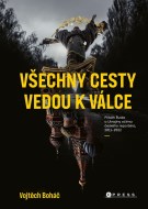 Vojtěch Boháč: Všechny cesty vedou k válce - cena, porovnanie