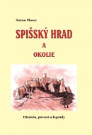 Spišský hrad a okolie (História, povesti a legendy) - cena, porovnanie