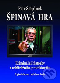 Špinavá hra - Kriminální historky z arbitrážního protektorátu