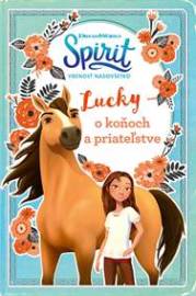 Spirit voľnosť nadovšetko - Lucky: o koňoch a priateľstve