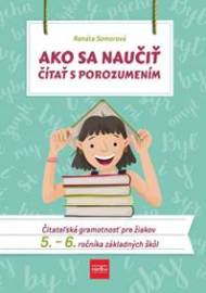 Ako sa naučiť čítať s porozumením - Čitateľská gramotnosť pre 5.-6. ročník ZŠ