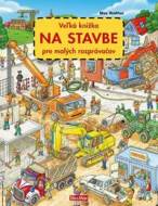 Veľká knižka NA STAVBE pre malých rozprávačov - cena, porovnanie