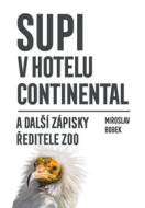 Supi v hotelu Continental a další zápisky ředitele zoo - cena, porovnanie