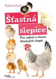 Šťastná slepice - pro radost z chovu šťastných slepic