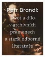 Petr Brandl - Život a dílo v archivních pramenech - cena, porovnanie