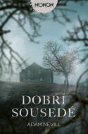 Dobří sousedé - Adam Nevill - cena, porovnanie
