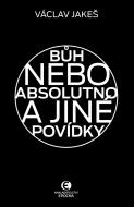 Bůh nebo absolutno a jiné povídky - cena, porovnanie