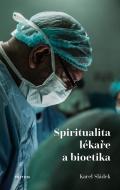 Spiritualita lékaře a bioetika - cena, porovnanie