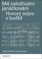 Mé celoživotní janáčkování: Hovory nejen o hudbě - cena, porovnanie