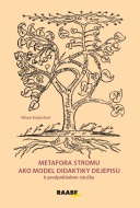 Metafora stromu ako model didaktiky dejepisu - cena, porovnanie