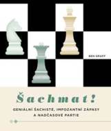 Šachmat! - Geniální šachisté, impozantní zápasy a nadčasové partie - cena, porovnanie