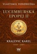 Lucemburská epopej II - Kralevic Karel - cena, porovnanie