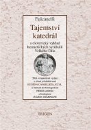 Tajemství katedrál a esoterický výklad hermetických symbolů Velkého Díla - cena, porovnanie