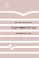 O márnotratnom otcovi - Angelo Scarano - cena, porovnanie