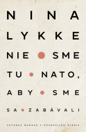 Nie sme tu nato, aby sme sa zabávali - cena, porovnanie