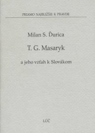 Tomáš G. Masaryk a jeho vzťah k Slovákom