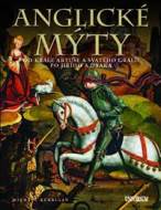 Anglické mýty - Od krále Artuše a svatého grálu po Jiřího a draka - cena, porovnanie