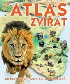 Atlas zvířat -  Od nejvyšších hor k nejhlubšímu moři