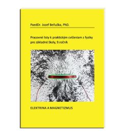 Pracovné listy k praktickým cvičeniam z fyziky pre ZŠ, 9 ročník: Elektrina a magnetizmus