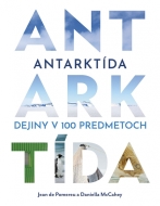 Antarktída: Dejiny v 100 predmetoch - cena, porovnanie