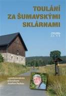 Toulání za šumavskými sklárnami s profesionálním průvodcem Josefem Peckou - cena, porovnanie