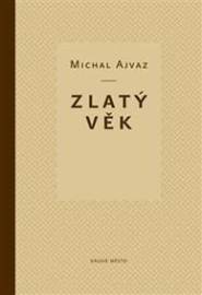 Zlatý věk - Michal Ajvaz