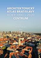 Architektonický Atlas Bratislava - Centrum 1990-2020 - cena, porovnanie