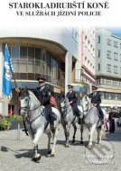 Starokladrubští koně ve službách jízdní policie - cena, porovnanie
