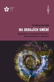 Na okrajích umění - Kapitoly z rozostřené hranice mezi uměním a životem