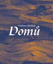 Domů - Matějček Vladimír