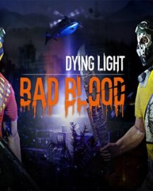 ESD Dying Light Bad Blood