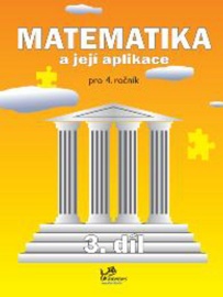 Matematika a její aplikace pro 4. ročník 3.díl