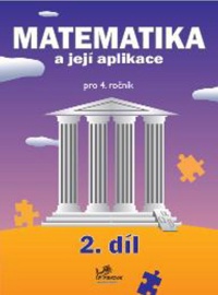 Matematika a její aplikace pro 4. ročník 2.díl