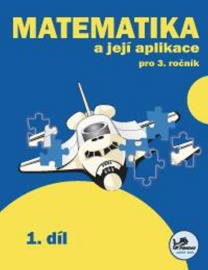 Matematika a její aplikace pro 3. ročník 1.díl