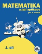 Matematika a její aplikace pro 3. ročník 1.díl - cena, porovnanie