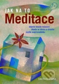 Jak na to - Meditace - David Fontana