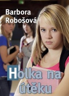 Holka na útěku - Barbora Robošová - cena, porovnanie