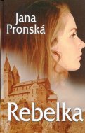 Rebelka - Pronská Jana - cena, porovnanie