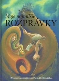 Moje najmilšie rozprávky - Pavol Dobšinský