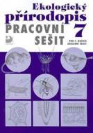 Ekologický přírodopis pro 7. ročník ZŠ - Pracovní sešit - cena, porovnanie