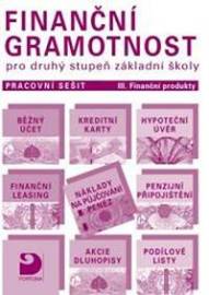 Finanční gramotnost pro druhý stupeň ZŠ Pracovní sešit III. Finanční produkty