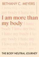 I Am More Than My Body - cena, porovnanie