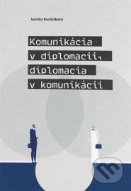 Komunikácia v diplomacii, diplomacia v komunikácii